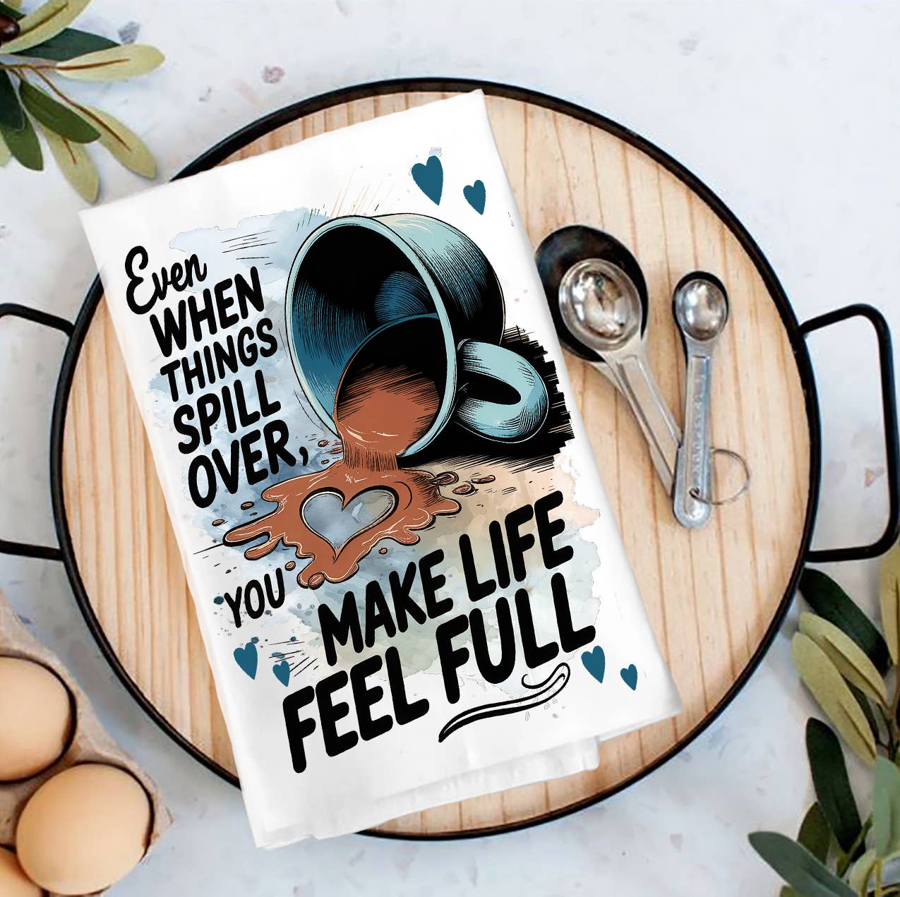 You make My Life Full Coffee Valentine Tea Towel