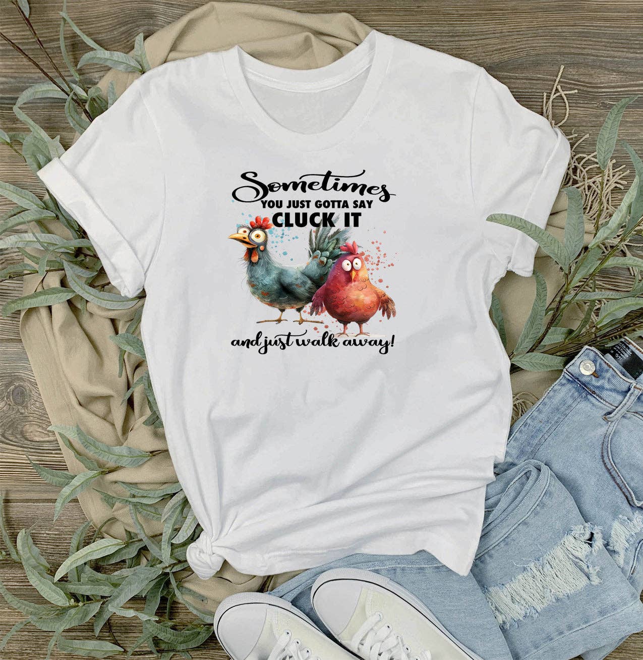 Gotta Cluck it and Walk Away Chickens T-Shirt