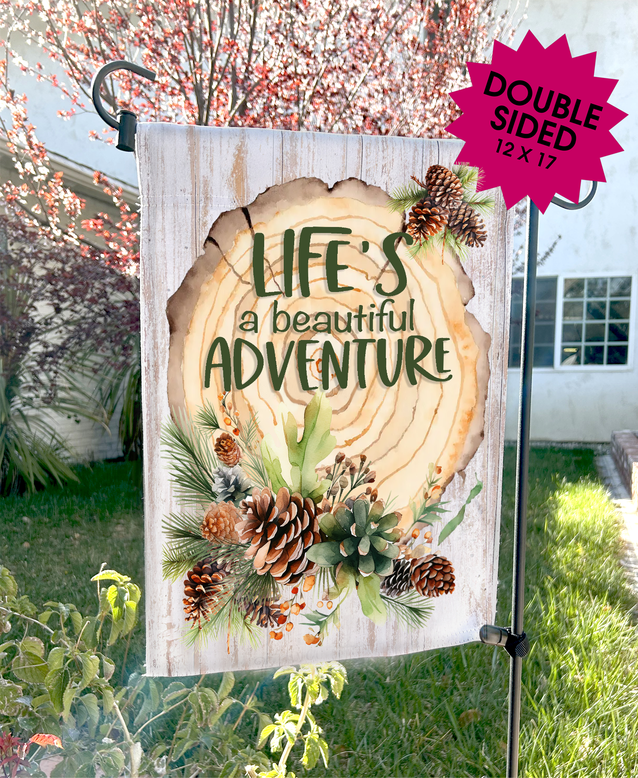 Lifes a beautiful Adventure Pine Cones Garden Flags