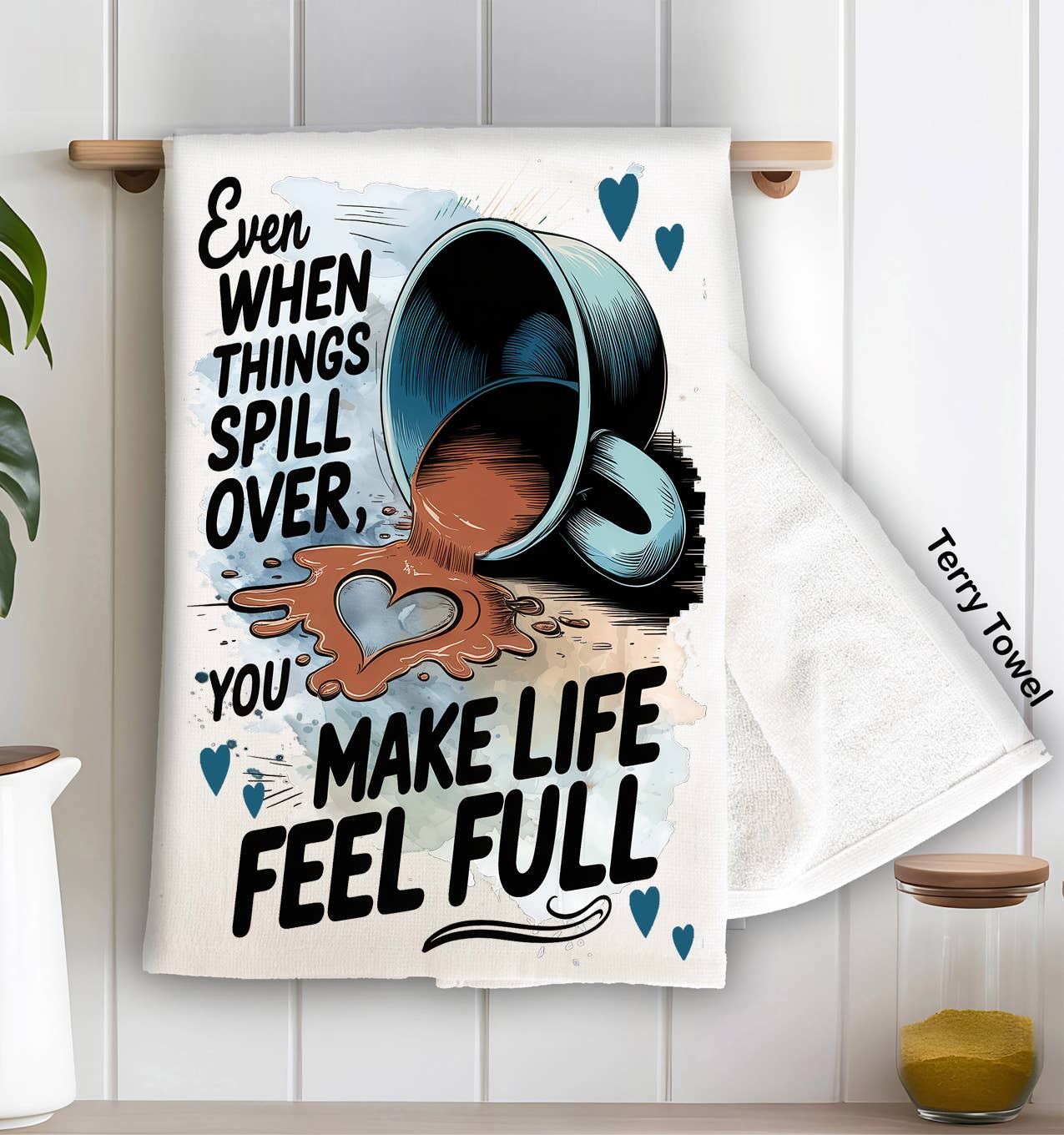 You make My Life Full Coffee Valentine Kitchen Terry Towel