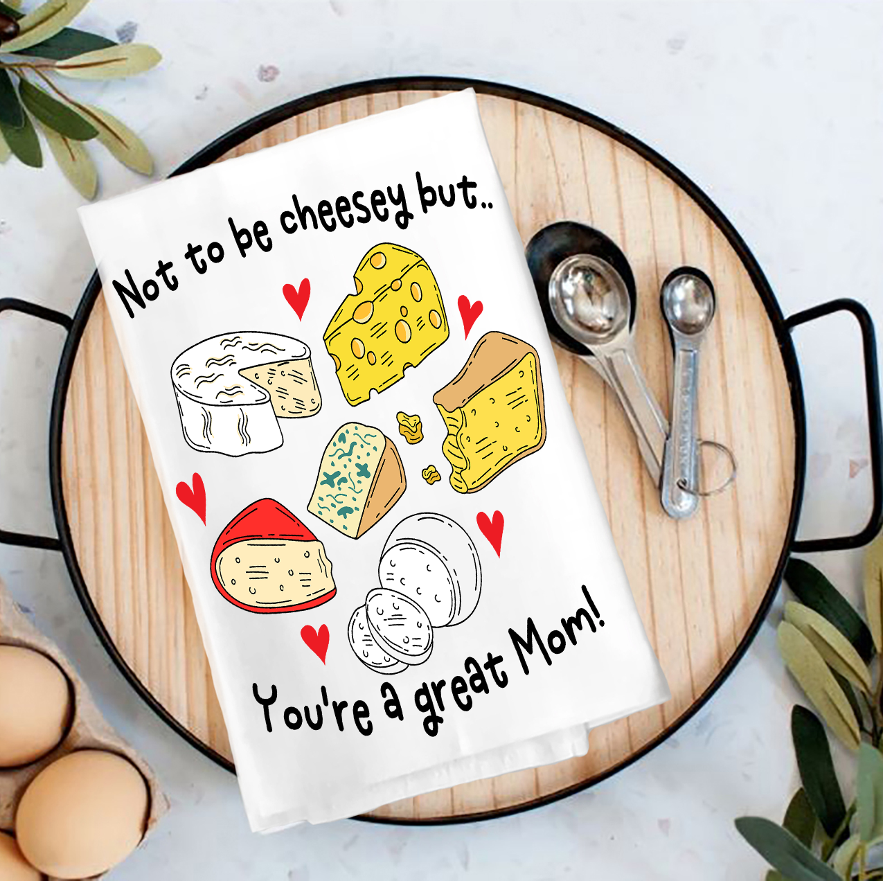 Mother's Day Not be Cheesey Great Mom Tea Towel
