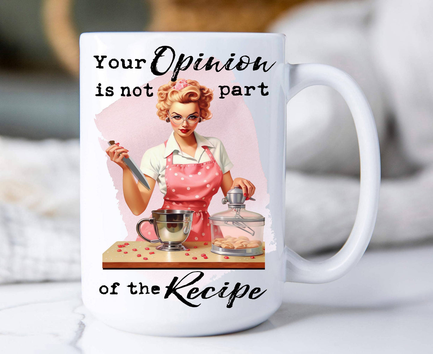 Your Opinion Not Part of Recipe Funny 15 oz Coffee Mug