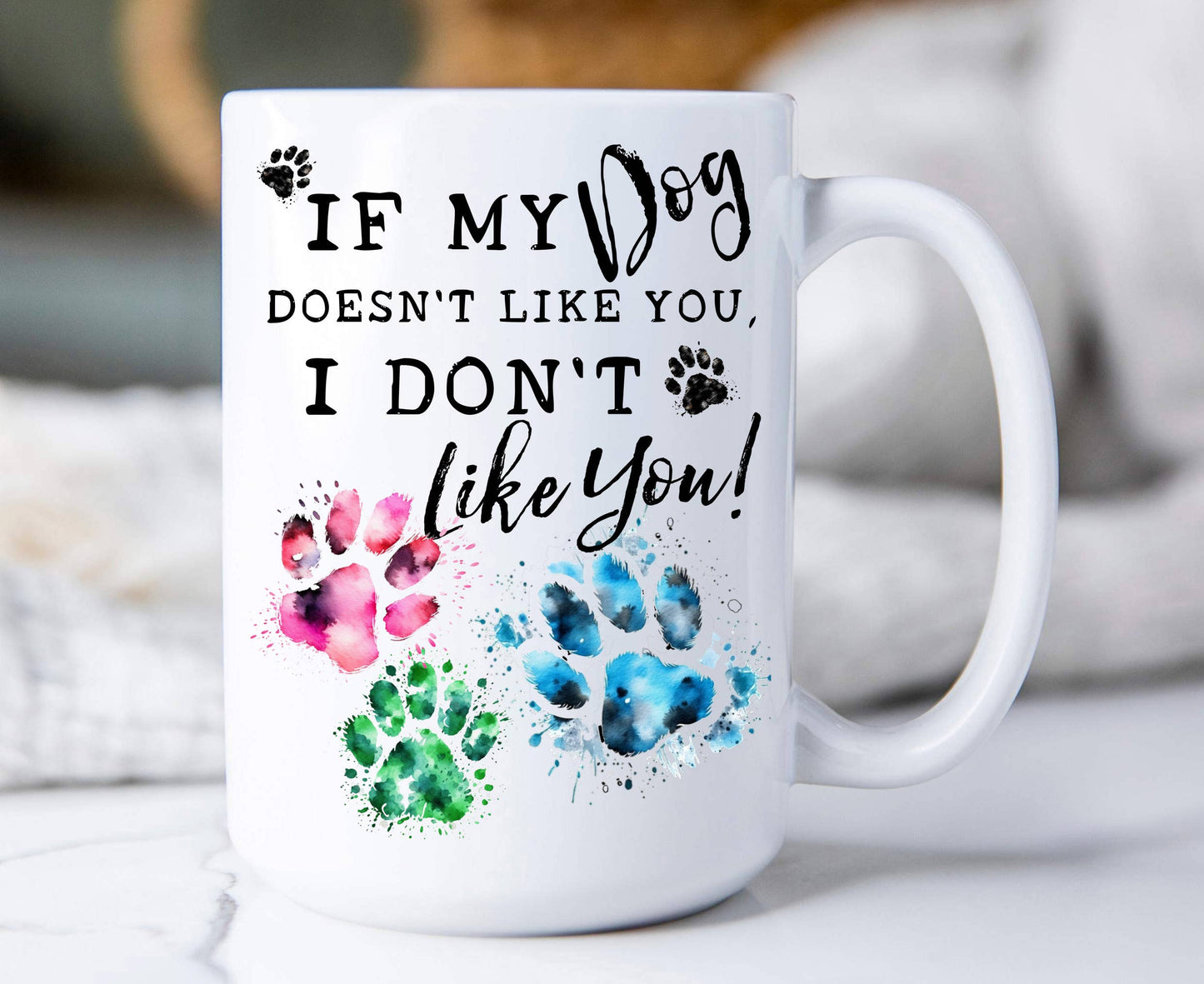 Dog Doesn't Like You I Don't Like You 15 oz Coffee Mug