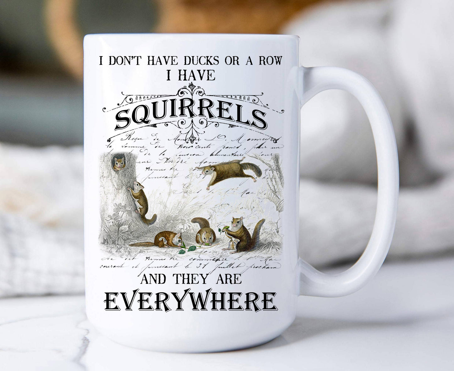 I Don't have ducks I have Squirrels 15 oz Coffee Mug