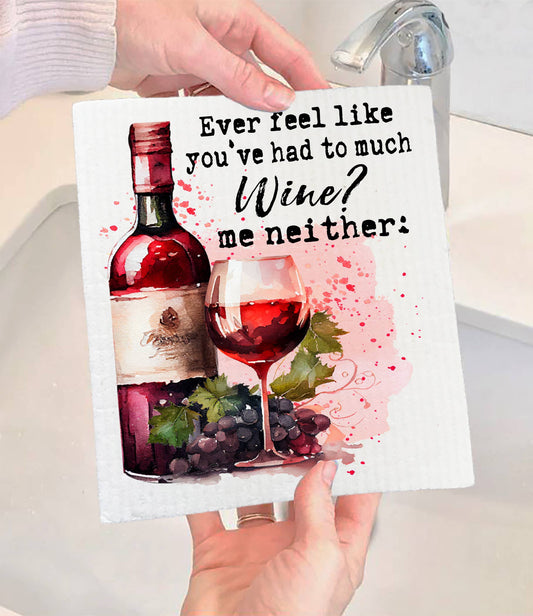 Set of 2 -  Had to Much Wine me Neither Funny SWEDISH DISH CLOTH