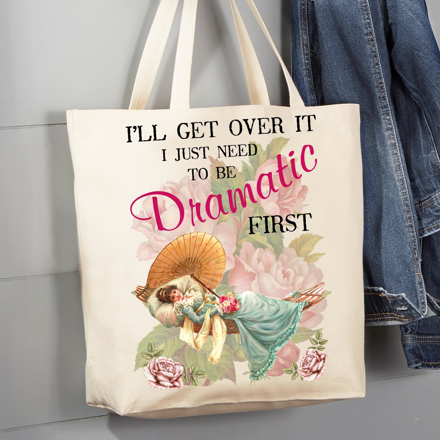 I'll get over it I just need to be Dramatic first 12 oz Canvas Tote Bag