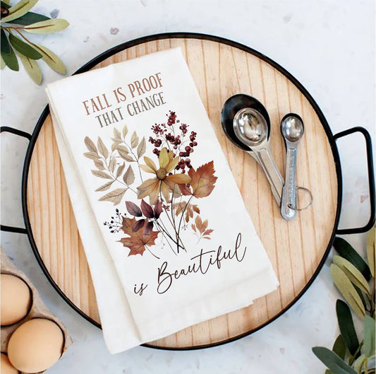 Autumn Fall  Is proof of Change Tea Towel
