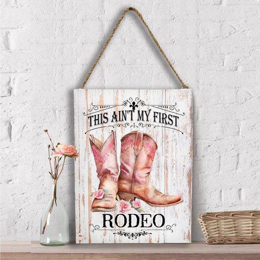 Not my First Rodeo Cowboy Boots Western Wall Decor