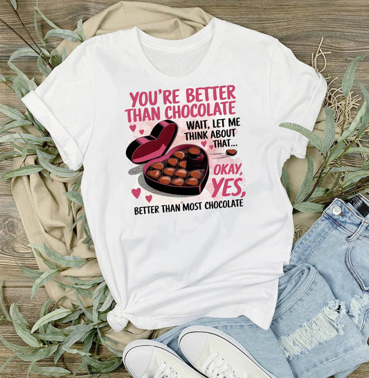 Your Better Than Chocolate Valentine T-Shirt