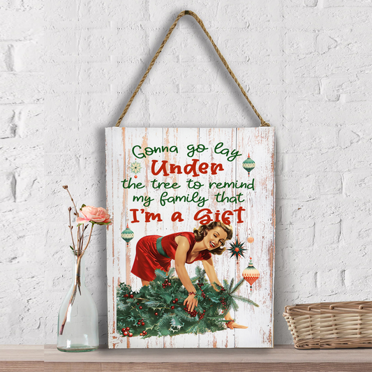 Christmas Funny I am the Gift Wall Decor