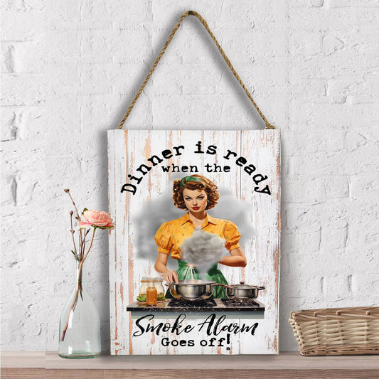 Dinner ready When Smoke Alarm Funny Wall Decor