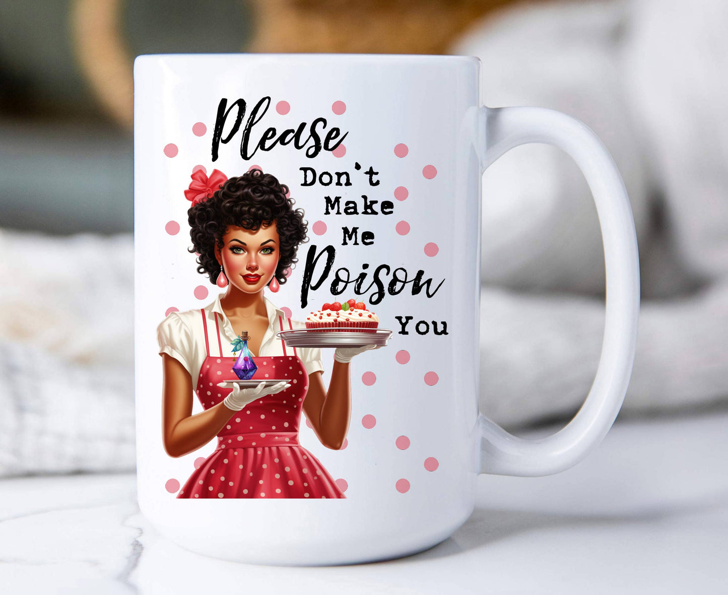 Don't make me Poison You Funny 15 oz Coffee Mug