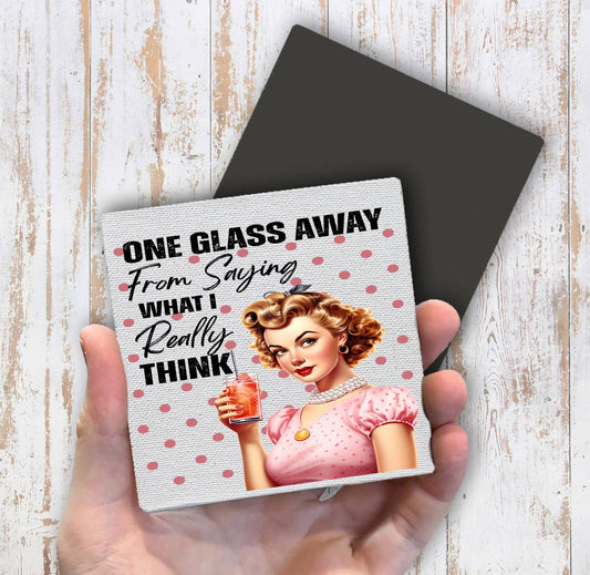 One Glass Away Saying What I Think Magnet Fridge - Sets of 2