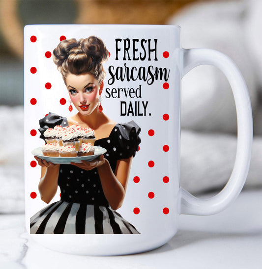 Fresh Sarcasm Served Daily Funny Coffee Mug