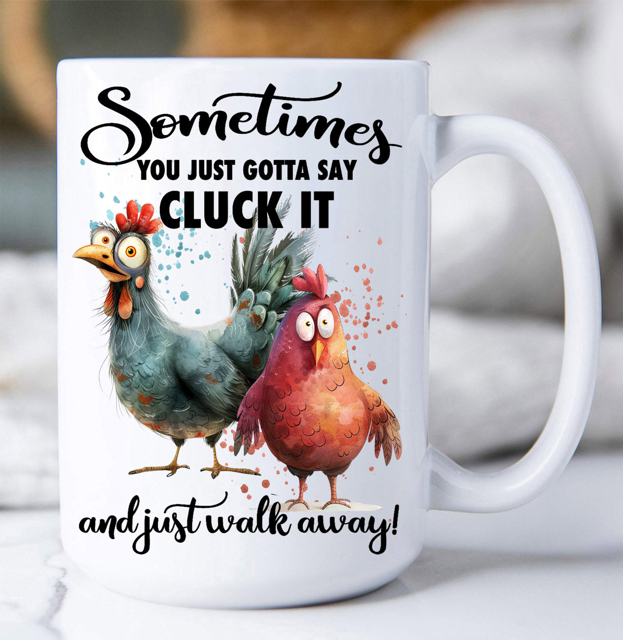 Gotta Cluck it and Walk Away Chickens Coffee Mug