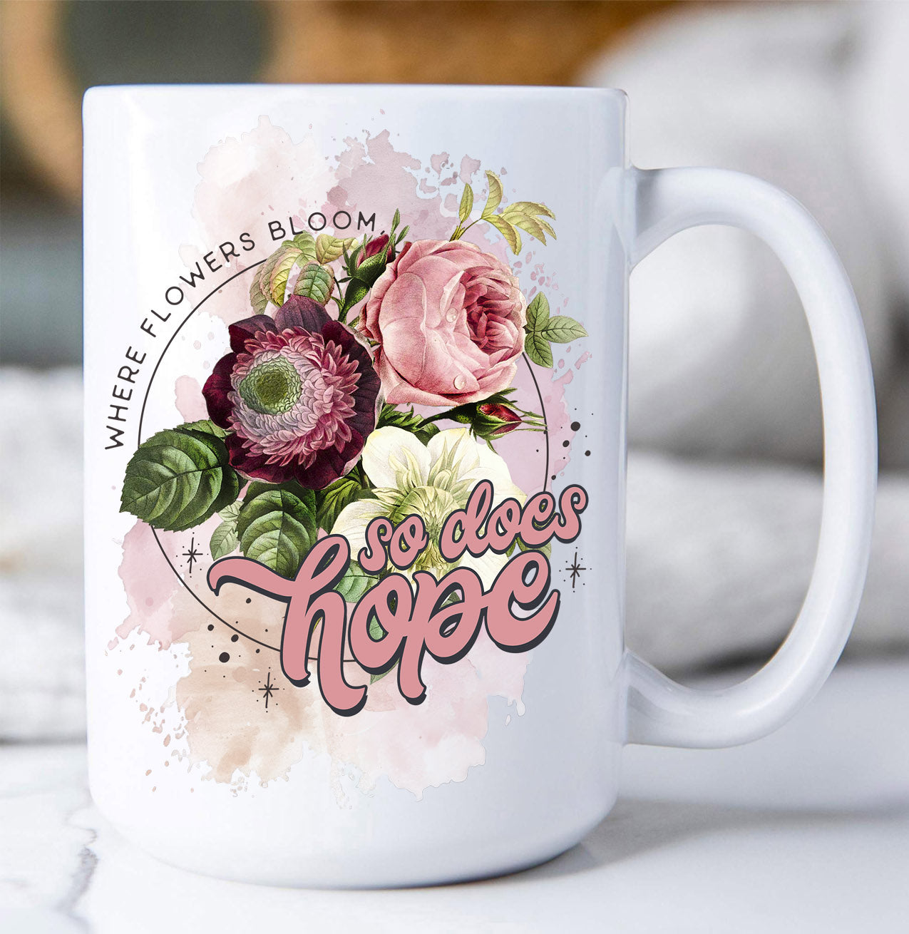 Flowers Bloom So Does Hope Spiritual Coffee Mug