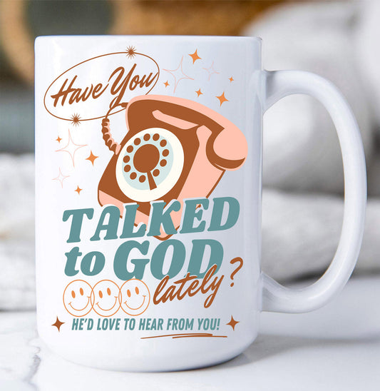 Have you Talked to God Spiritual Coffee Mug