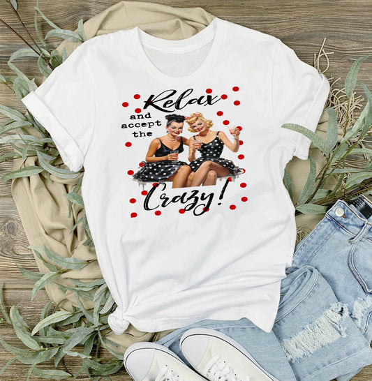 Relax and accept the Crazy T-Shirt