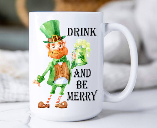 St Patrick Day Drink be Merry 15 oz Coffee Mug