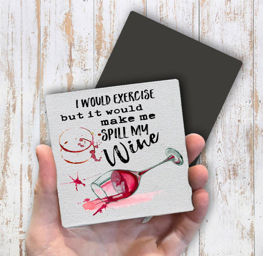 Would Excerise Spill My Wine Magnet Fridge - Sets of 2