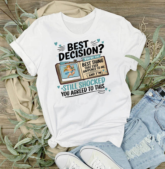 Best Decision Love Valentine T-Shirt