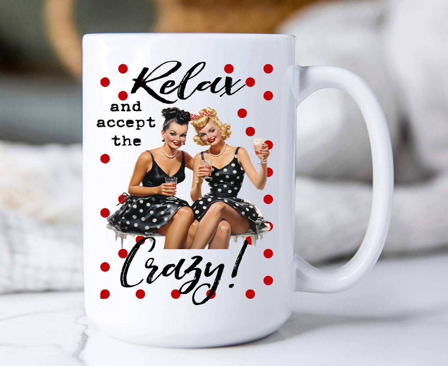 Relax Enjoy the Crazy Funny  Housewife 15 oz Coffee Mug