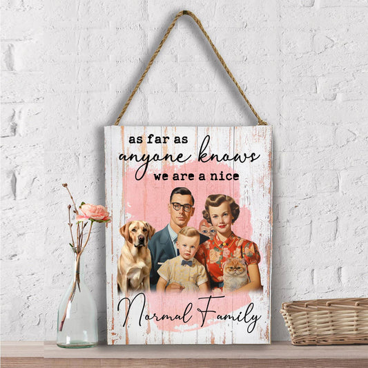 We are a nice normal Family Funny Wall Decor