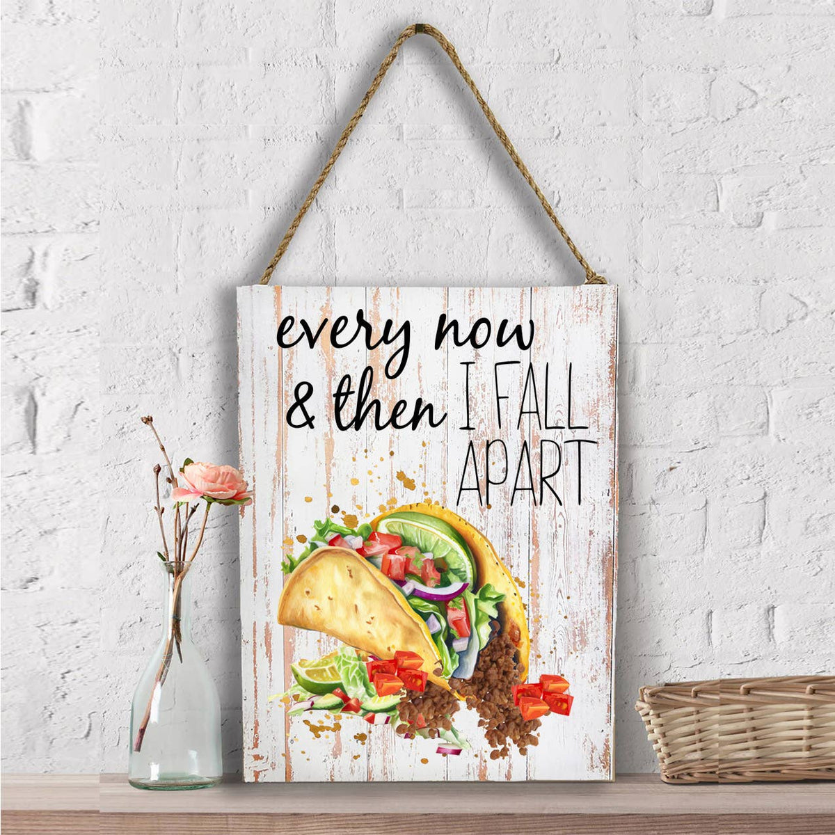 Every Now & Then Fall Apart Taco Wall Decor