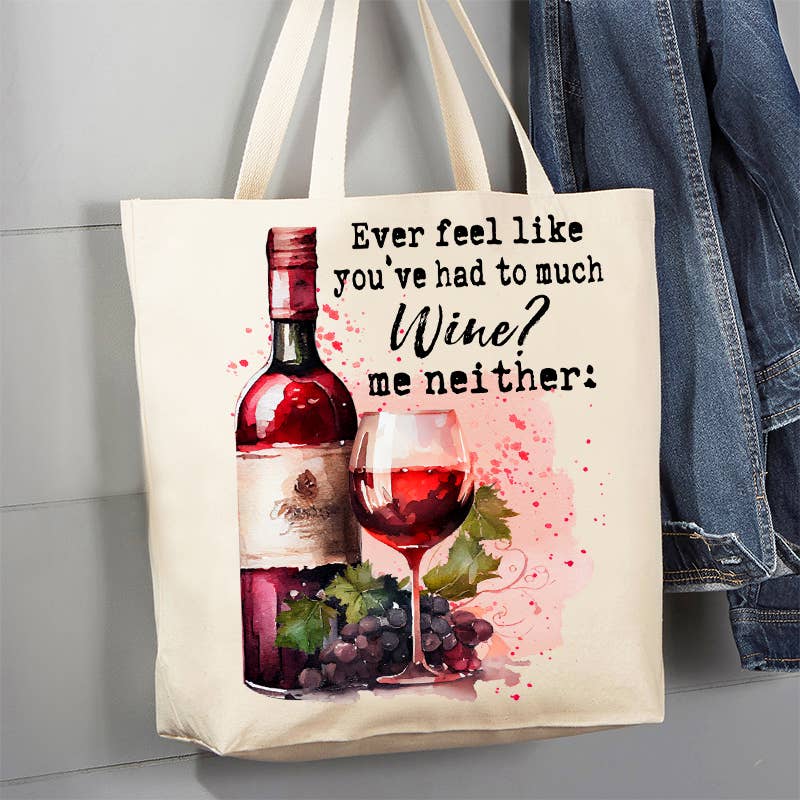 Had to Much Wine me Neither Funny 12 oz Canvas Tote Bag