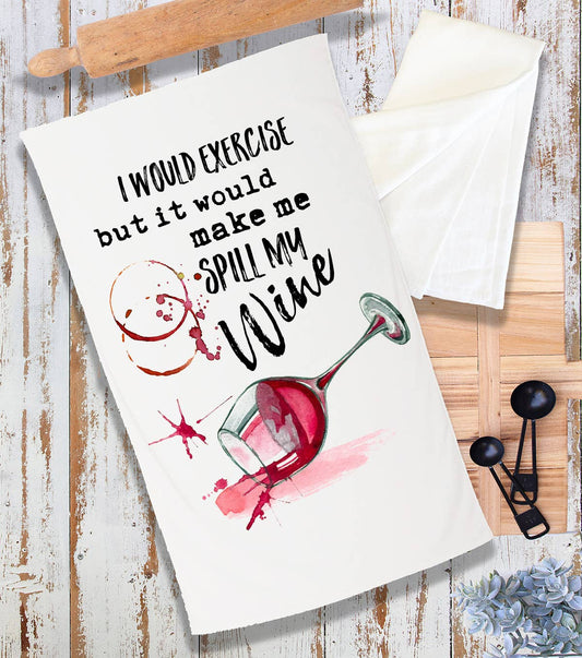 Would Excerise Spill My Wine  Terry Cloth Towel