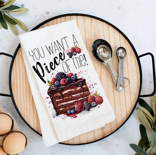 Want a Piece of Me Cake Funny Flour Sack Tea Towel