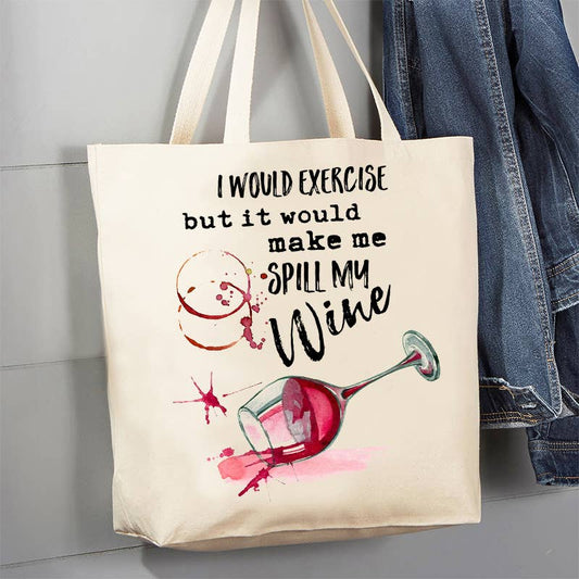Would Excerise Spill My Wine  Canvas Tote Bag