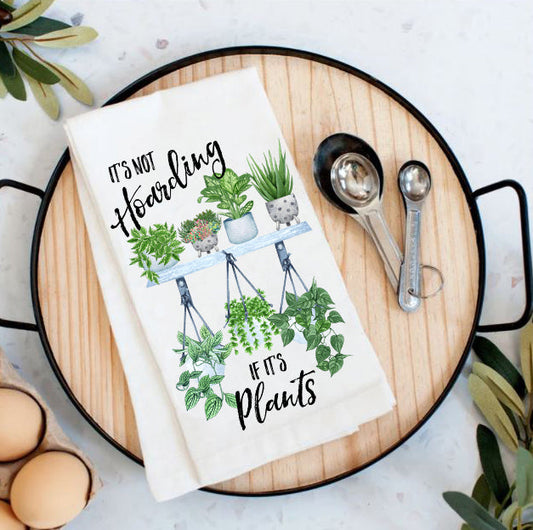 Its Not Hoarding If It's Plants Huse Plants Cotton Tea Towels