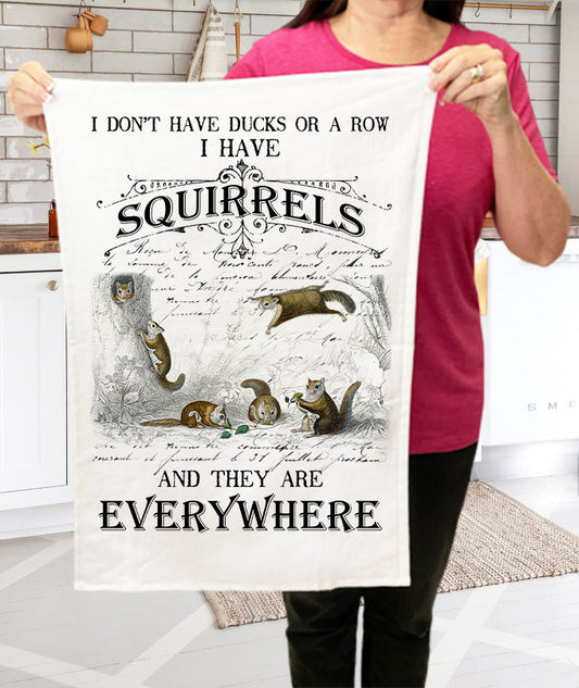 I Don't have ducks or a row I have Squirrels Everywhere Cotton  Terry Cloth Towels