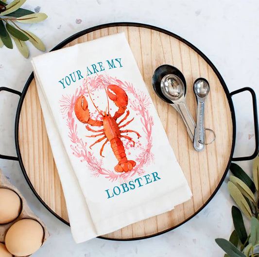 Your Are My Lobster Coastal Flour Sack Tea Towel