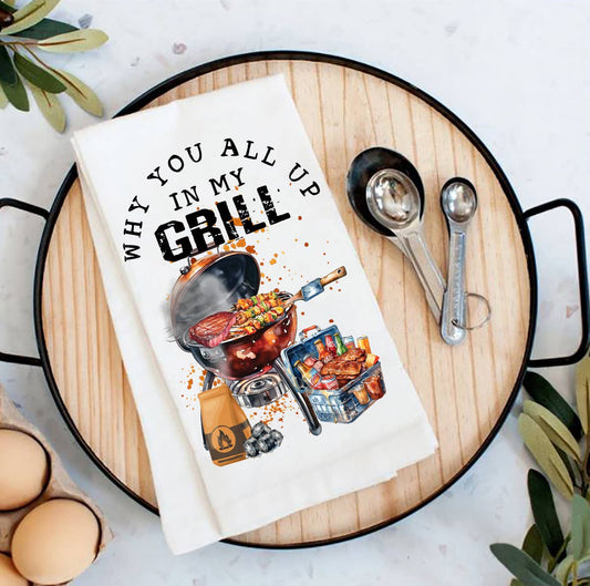 All Up in my Grill BBQ Funny Flour Sack Tea Towel